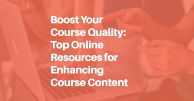 Boost Your Course Quality: Top Online Resources for Enhancing Course Content blog header image.