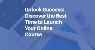 Unlock Success: Discover the Best Time to Launch Your Online Course blog post header image