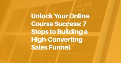 Unlock Your Online Course Success: 7 Steps to Building a High-Converting Sales Funnel blog header image.